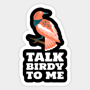 talk birdy to me Sticker